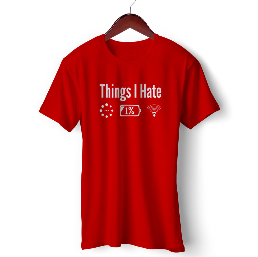 Unisex Cotton T Shirts | T Shirt for Coder| Things I Hate | Round Neck Half Sleeve |Regular Fit